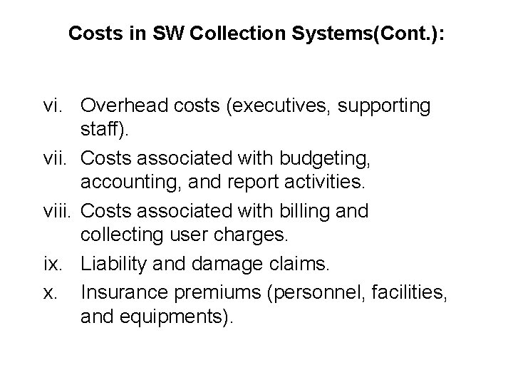 Costs in SW Collection Systems(Cont. ): vi. Overhead costs (executives, supporting staff). vii. Costs