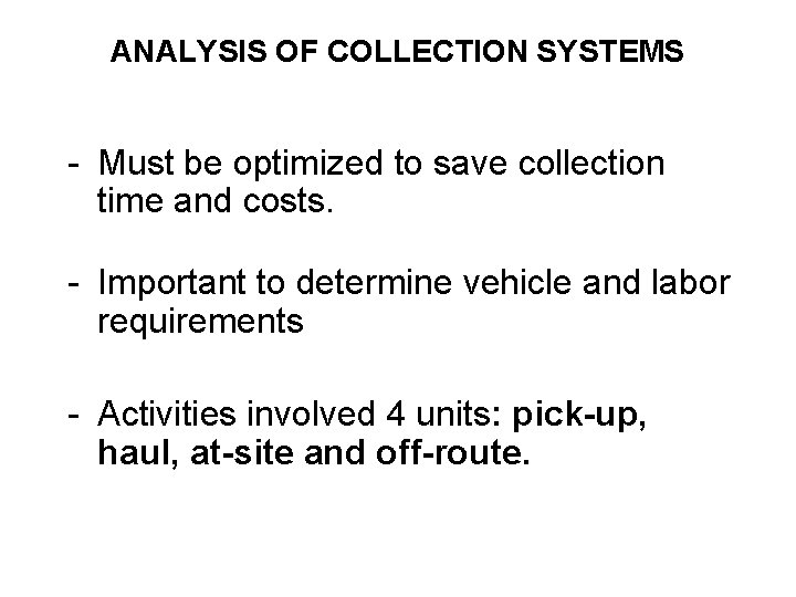 ANALYSIS OF COLLECTION SYSTEMS - Must be optimized to save collection time and costs.