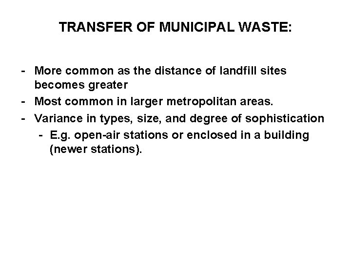 TRANSFER OF MUNICIPAL WASTE: - More common as the distance of landfill sites becomes