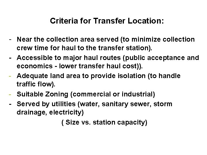 Criteria for Transfer Location: - Near the collection area served (to minimize collection -