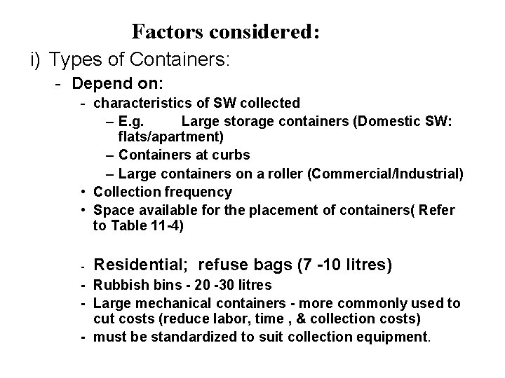 Factors considered: i) Types of Containers: - Depend on: - characteristics of SW collected