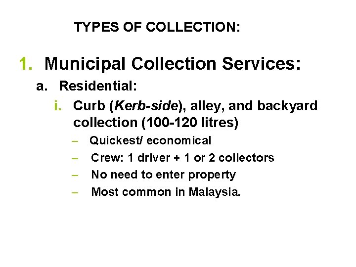 TYPES OF COLLECTION: 1. Municipal Collection Services: a. Residential: i. Curb (Kerb-side), alley, and