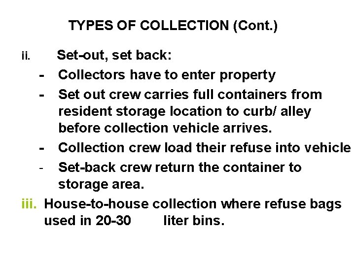 TYPES OF COLLECTION (Cont. ) Set-out, set back: - Collectors have to enter property