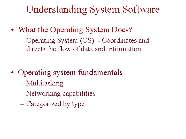 Understanding System Software • What the Operating System Does? – Operating System (OS) -