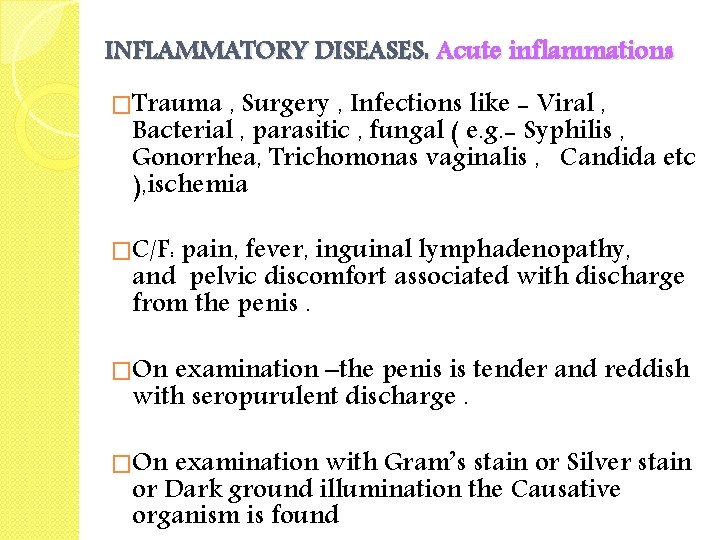INFLAMMATORY DISEASES: Acute inflammations �Trauma , Surgery , Infections like - Viral , Bacterial