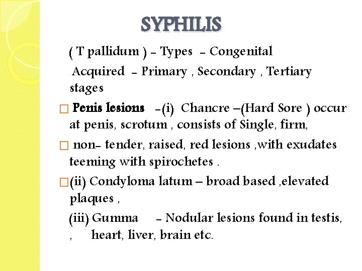 SYPHILIS ( T pallidum ) - Types - Congenital Acquired - Primary , Secondary