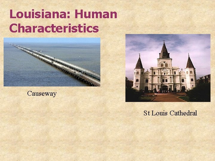 Louisiana: Human Characteristics Causeway St Louis Cathedral 