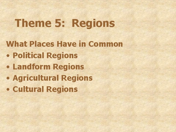 Theme 5: Regions What Places Have in Common • Political Regions • Landform Regions