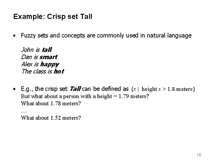 Example: Crisp set Tall • Fuzzy sets and concepts are commonly used in natural
