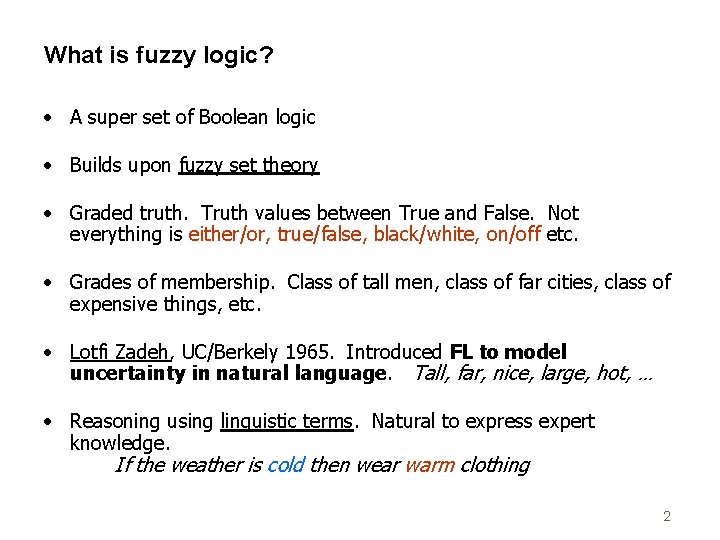 What is fuzzy logic? • A super set of Boolean logic • Builds upon