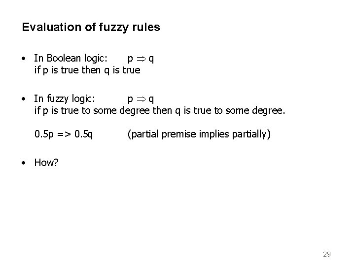 Evaluation of fuzzy rules • In Boolean logic: p q if p is true