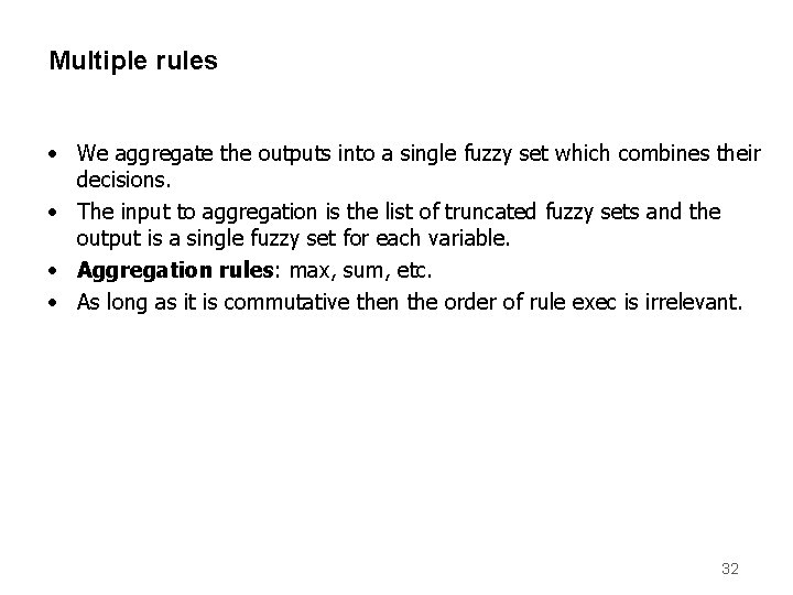 Multiple rules • We aggregate the outputs into a single fuzzy set which combines