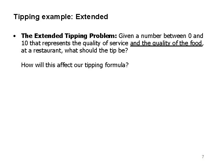Tipping example: Extended • The Extended Tipping Problem: Given a number between 0 and