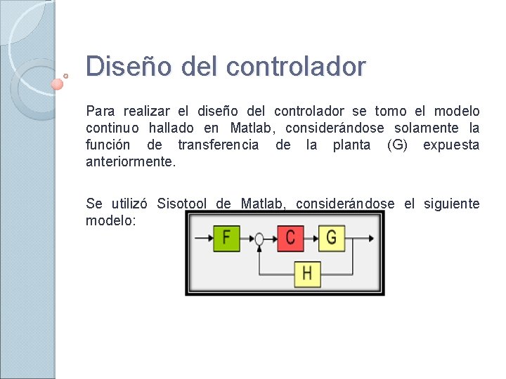 Diseño del controlador Para realizar el diseño del controlador se tomo el modelo continuo