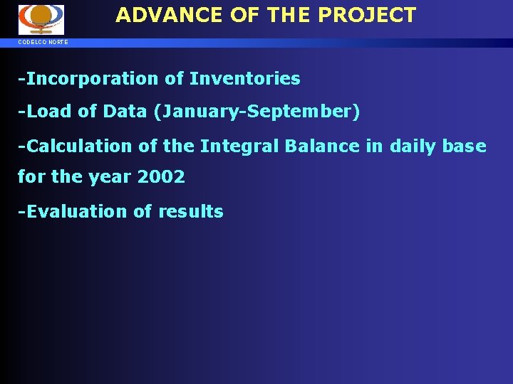 ADVANCE OF THE PROJECT CODELCO NORTE -Incorporation of Inventories -Load of Data (January-September) -Calculation