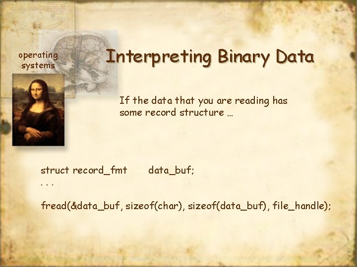 operating systems Interpreting Binary Data If the data that you are reading has some