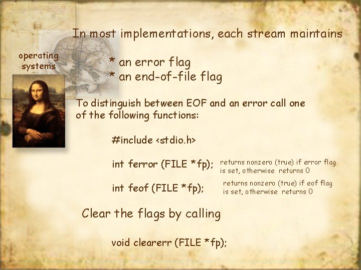 In most implementations, each stream maintains operating systems * an error flag * an