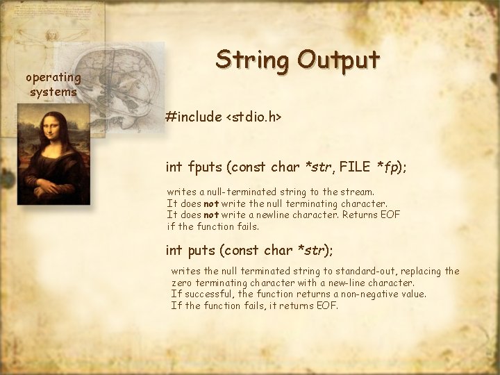 operating systems String Output #include <stdio. h> int fputs (const char *str, FILE *fp);