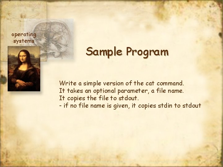 operating systems Sample Program Write a simple version of the cat command. It takes
