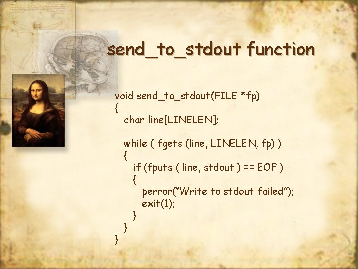 send_to_stdout function void send_to_stdout(FILE *fp) { char line[LINELEN]; } while ( fgets (line, LINELEN,
