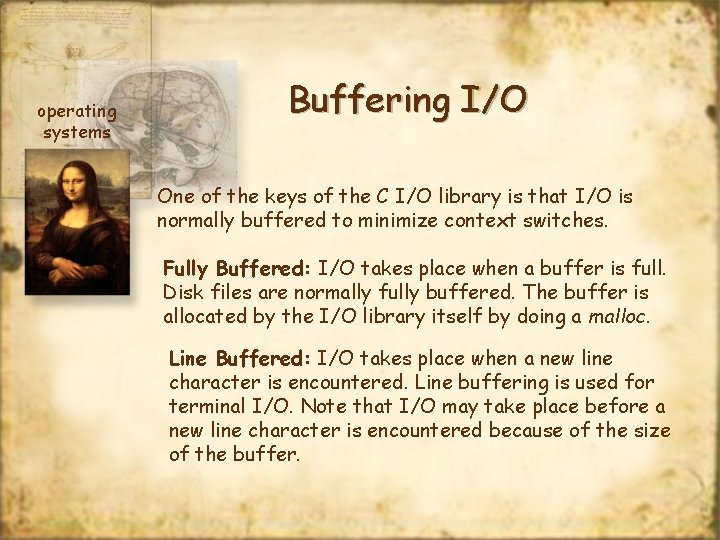 operating systems Buffering I/O One of the keys of the C I/O library is
