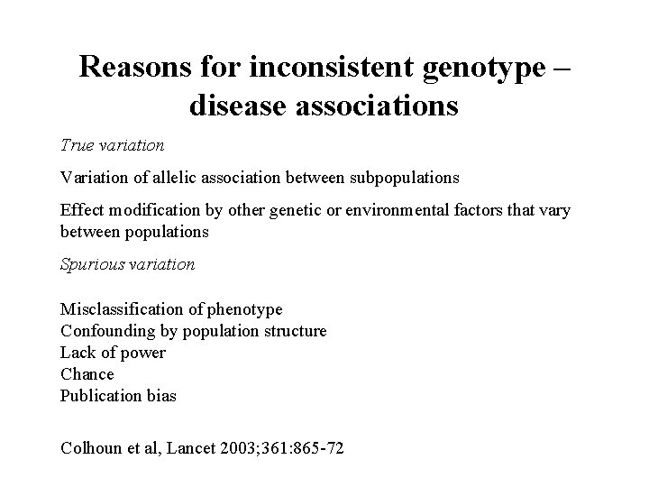 Reasons for inconsistent genotype – disease associations True variation Variation of allelic association between