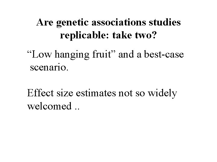 Are genetic associations studies replicable: take two? “Low hanging fruit” and a best-case scenario.
