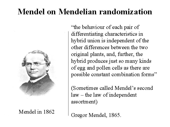 Mendel on Mendelian randomization Mendel in 1862 “the behaviour of each pair of differentiating