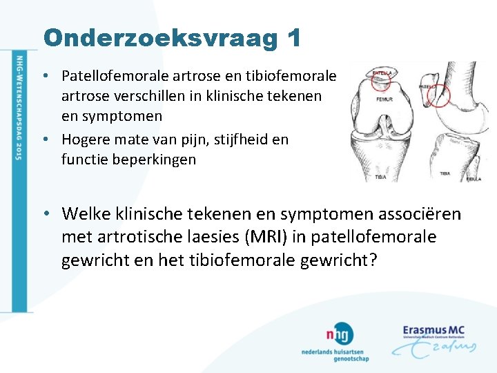 Onderzoeksvraag 1 • Patellofemorale artrose en tibiofemorale artrose verschillen in klinische tekenen en symptomen