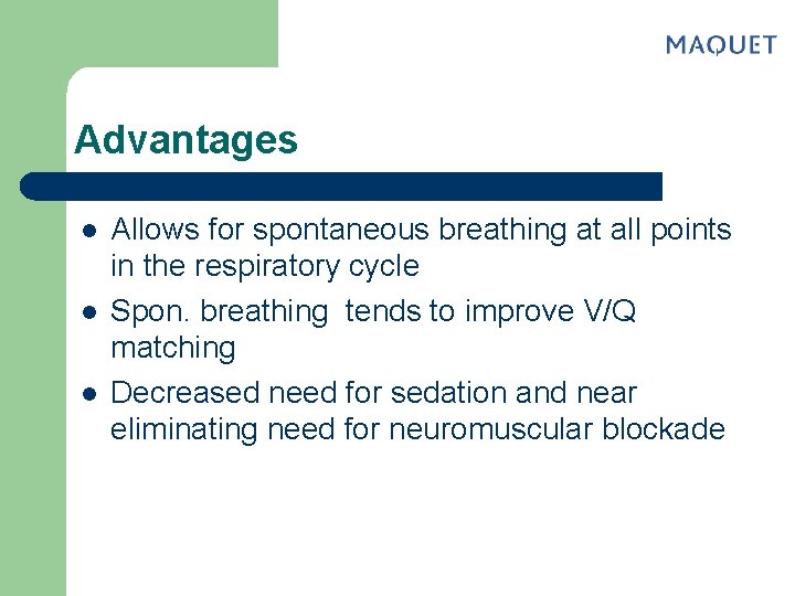 Advantages l l l Allows for spontaneous breathing at all points in the respiratory
