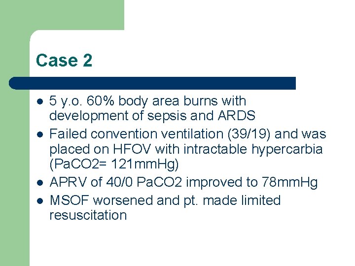 Case 2 l l 5 y. o. 60% body area burns with development of