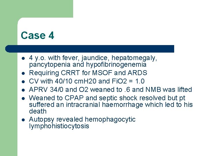 Case 4 l l l 4 y. o. with fever, jaundice, hepatomegaly, pancytopenia and