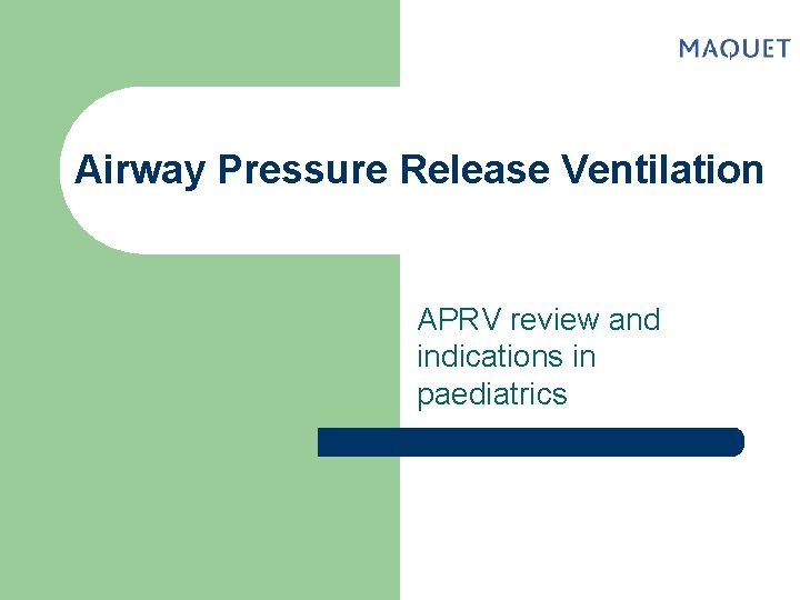 Airway Pressure Release Ventilation APRV review and indications in paediatrics 