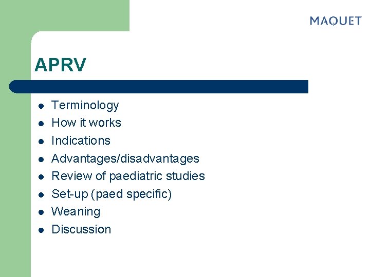 APRV l l l l Terminology How it works Indications Advantages/disadvantages Review of paediatric