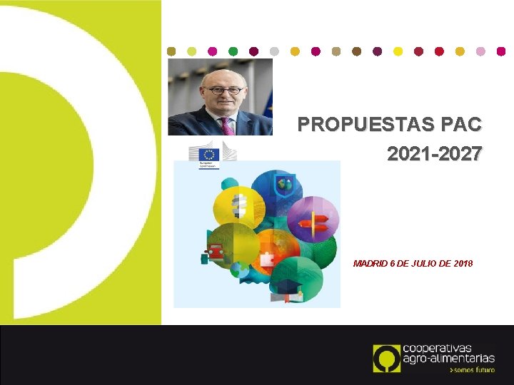 PROPUESTAS PAC 2021 -2027 MADRID 6 DE JULIO DE 2018 