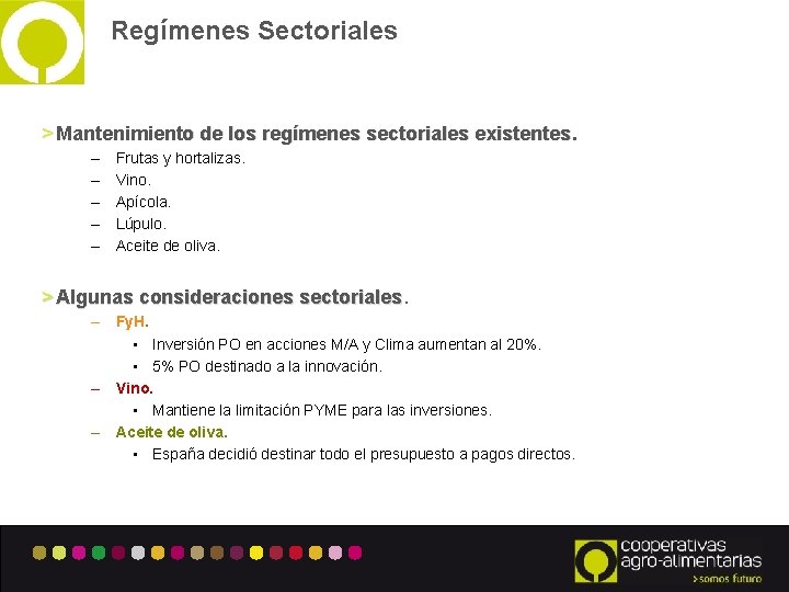 Regímenes Sectoriales > Mantenimiento de los regímenes sectoriales existentes – – – Frutas y