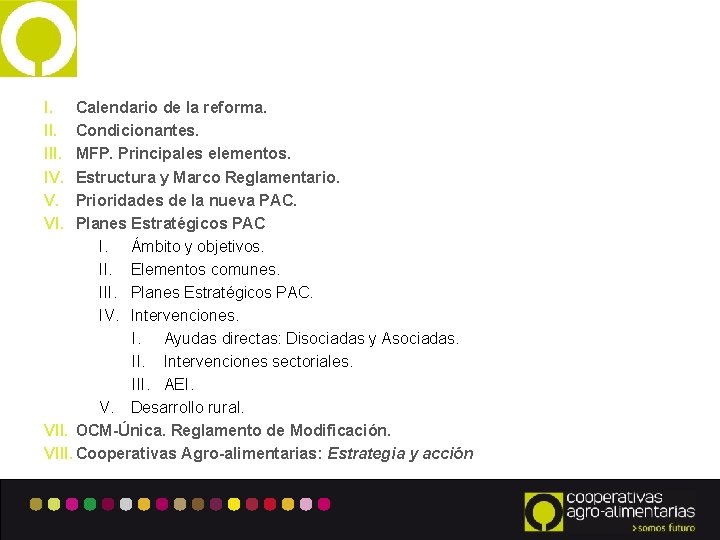 I. III. IV. V. VI. Calendario de la reforma. Condicionantes. MFP. Principales elementos. Estructura