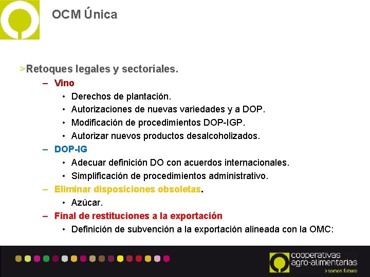 OCM Única >Retoques legales y sectoriales – Vino • Derechos de plantación. • Autorizaciones