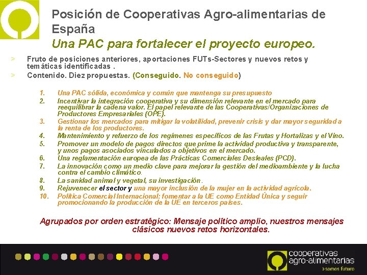 Posición de Cooperativas Agro-alimentarias de España Una PAC para fortalecer el proyecto europeo. >