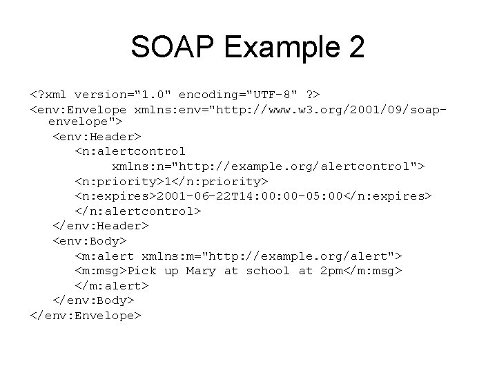 SOAP Example 2 <? xml version="1. 0" encoding="UTF-8" ? > <env: Envelope xmlns: env="http: