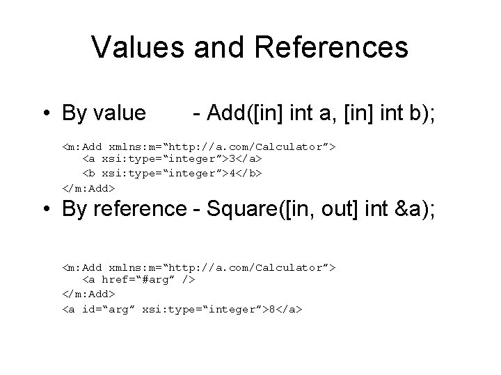 Values and References • By value - Add([in] int a, [in] int b); <m: