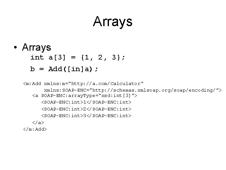 Arrays • Arrays int a[3] = {1, 2, 3}; b = Add([in]a); <m: Add