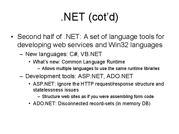 . NET (cot’d) • Second half of. NET: A set of language tools for