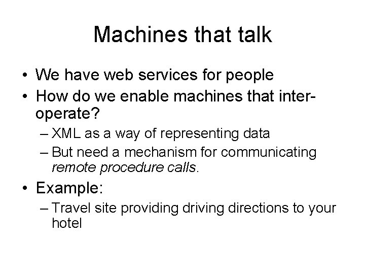 Machines that talk • We have web services for people • How do we