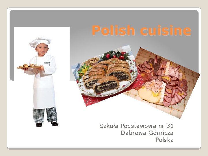 Polish cuisine Szkoła Podstawowa nr 31 Dąbrowa Górnicza Polska 