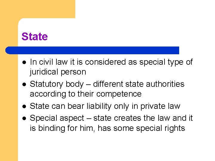 State l l In civil law it is considered as special type of juridical State l l In civil law it is considered as special type of juridical
