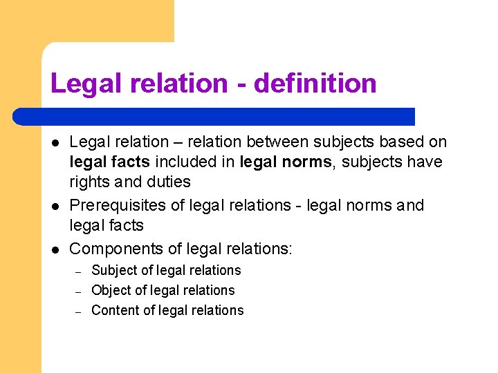 Legal relation - definition l l l Legal relation – relation between subjects based Legal relation - definition l l l Legal relation – relation between subjects based