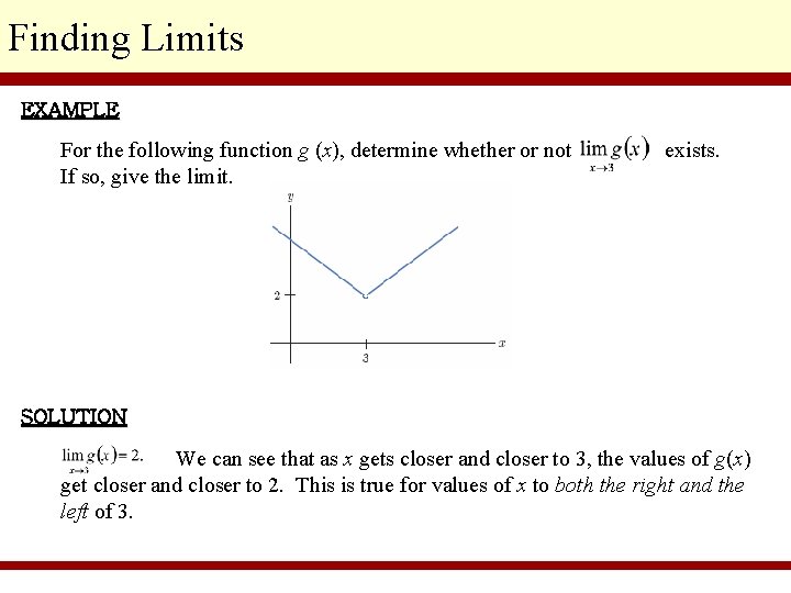 Finding Limits EXAMPLE For the following function g (x), determine whether or not exists.