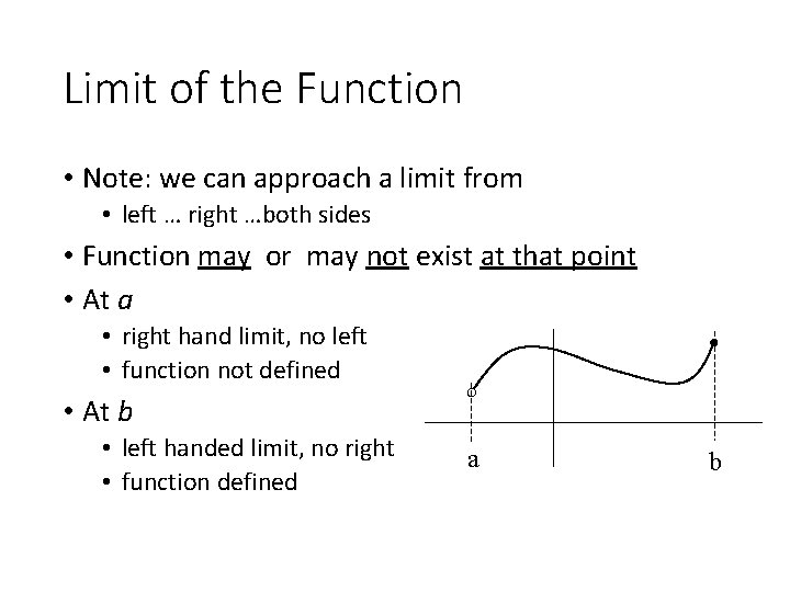 Limit of the Function • Note: we can approach a limit from • left