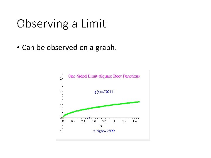 Observing a Limit • Can be observed on a graph. 